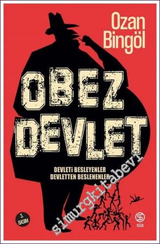 Obez Devlet: Devleti Besleyenler Devletten Beslenenler - Demokrasi Üçlemesi 2 - 2023