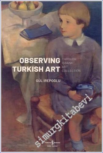 Observing Turkish Art Thorough İşbank Art Collection CİLTLİ - 2023