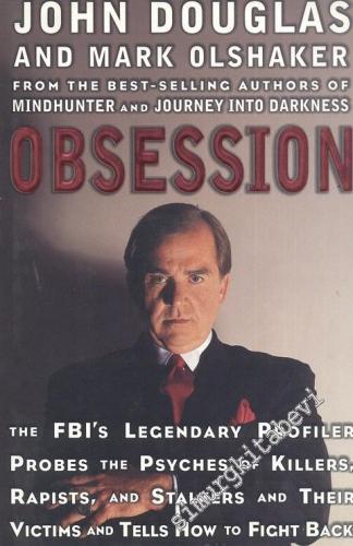 Obsession: The FBI'S legendary profiler probes the psyches of killers,