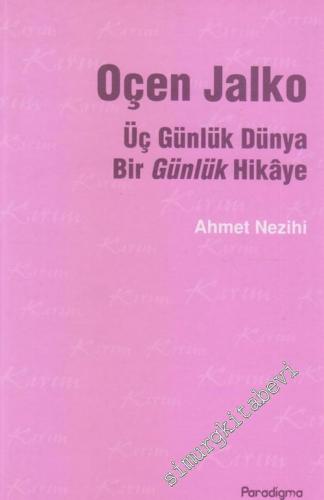 Oçen Jalko: Üç Günlük Dünya - Bir Günlük Hikaye -        2004