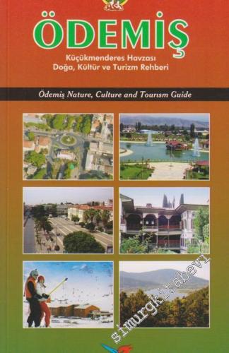 Ödemiş: Küçükmenderes Havzası Doğa, Kültür ve Turizm Rehberi = Ödemiş Nature, Culture and Tourism Guide -
