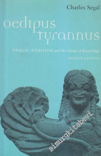 Oedipus Tyrannus: Tragic Heroism And The Limits Of Knowledge -