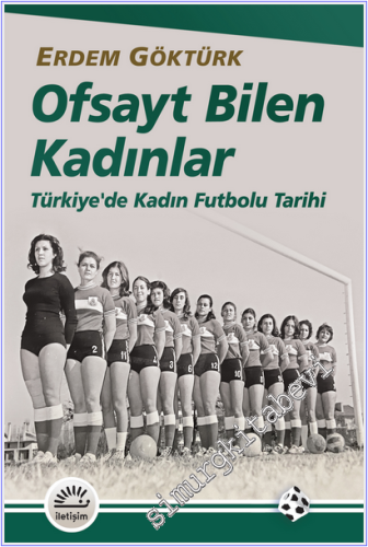 Ofsayt Bilen Kadınlar : Türkiye'de Kadın Futbolu Tarihi