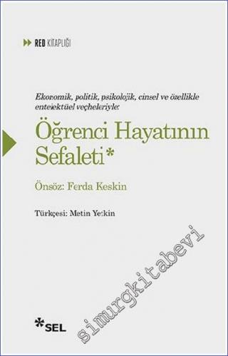 Öğrenci Hayatının Sefaleti : Ekonomik Politik Psikolojik Cinsel ve Özellikle Entelektüel Veçheleriyle -        2021