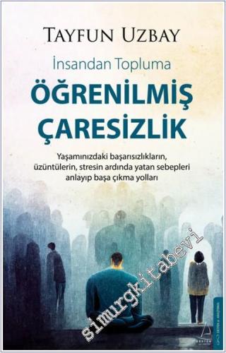 Öğrenilmiş Çaresizlik : İnsandan Topluma -        2024