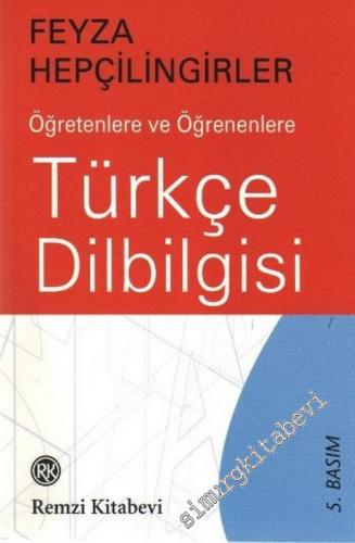 Öğretenlere ve Öğrenenlere Türkçe Dilbilgisi -        2007