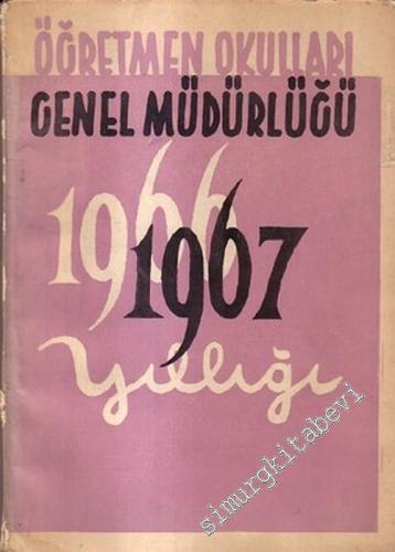 Öğretmen Okulları Genel Müdürlüğü 1966 - 1967 Yıllığı  -