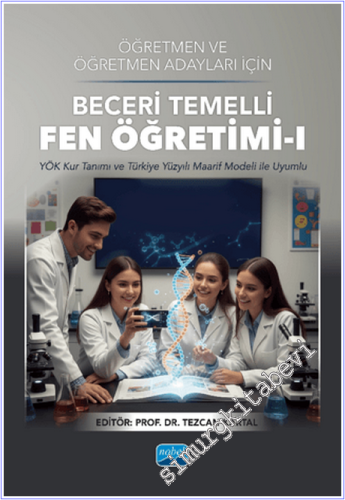 Öğretmen ve Öğretmen Adayları için Beceri Temelli Fen Öğretimi - 1 : YÖK Kur Tanımı ve Türkiye Yüzyılı Maarif Modeli ile Uyumlu -        2025