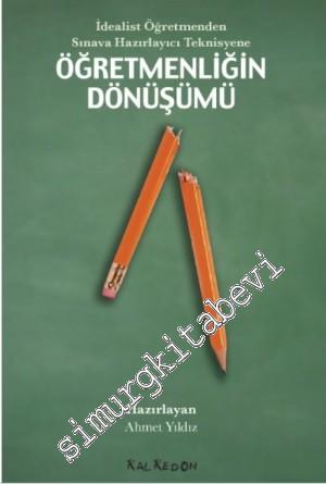 Öğretmenliğin Dönüşümü: İdealist Öğretmenden Sınava Hazırlayıcı Teknisyene -        2014