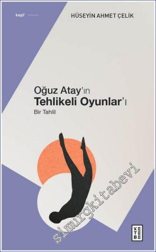 Oğuz Atay'ın Tehlikeli Oyunlar'ı : Bir Tahlil -        2023