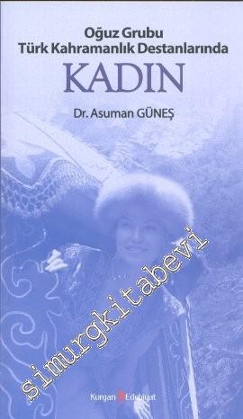 Oğuz Grubu Türk Kahramanlık Destanlarında Kadın -        2012