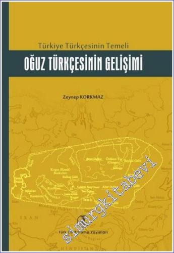 Oğuz Türkçesinin Gelişimi: Türkiye Türkçesinin Temeli -
