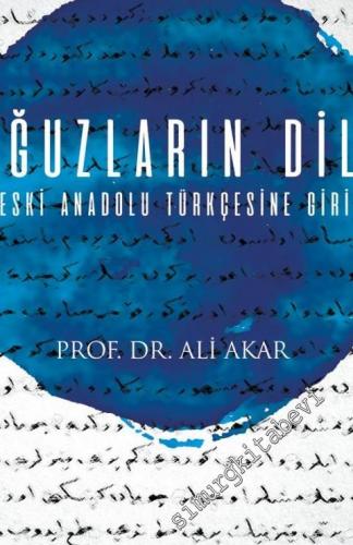 Oğuzların Dili: Eski Anadolu Türkçesine Giriş -        2018