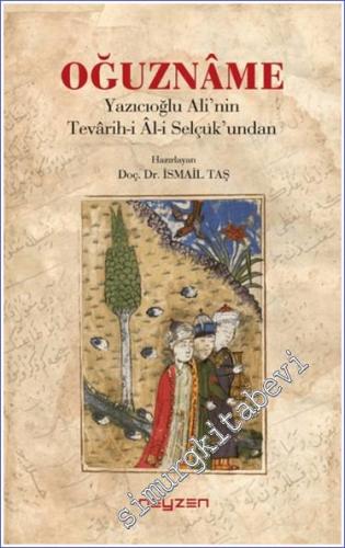 Oğuzname - Yazıcıoğlu Ali'nin Tevarih-i Al-i Selçuk'undan - 2024