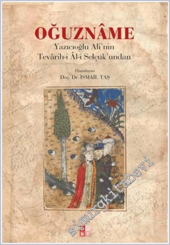 Oğuzname - Yazıcıoglu Ali'nin Tevârih-i Al-i Selçuk'undan -        2025