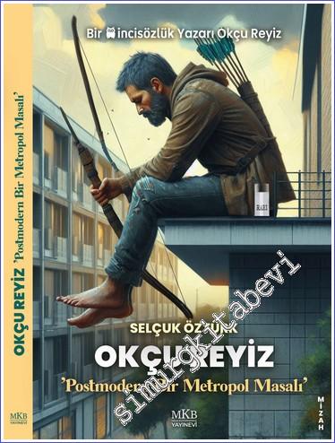 Okçu Reyiz : Postmodern Bir Metropol Masalı -        2024