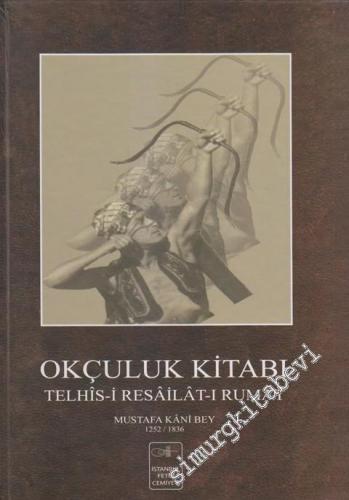 Okçuluk Kitabı: Telhis-i Resailat-ı Rumat (1252 / 1836) CİLTLİ -