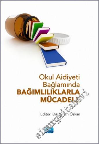 Okul Aidiyeti Bağlamında Bağımlılıklarla Mücadele -        2025