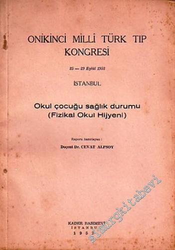 Okul Çocuğu Sağlık Durumu ( Fizikal Okul Hijyeni ), 12. Milli Türk Tıp Kongresi -        1952