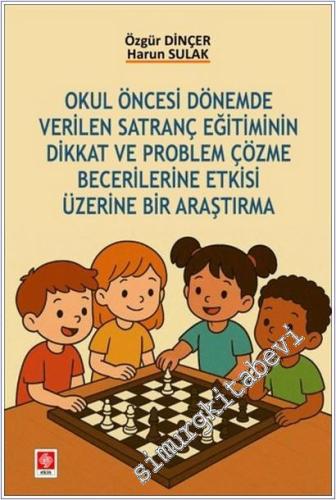 Okul Öncesi Dönemde Verilen Satranç Eğitiminin Dikkat ve Problem Çözme