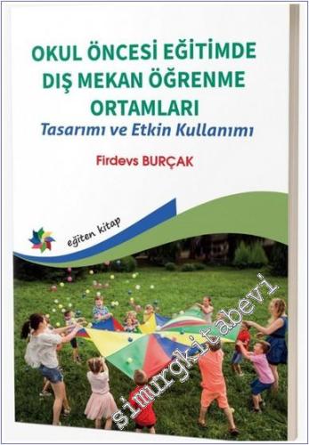 Okul Öncesi Eğitimde Dış Mekan Öğrenme Ortamları - Tasarımı ve Etkin Kullanımı -        2024