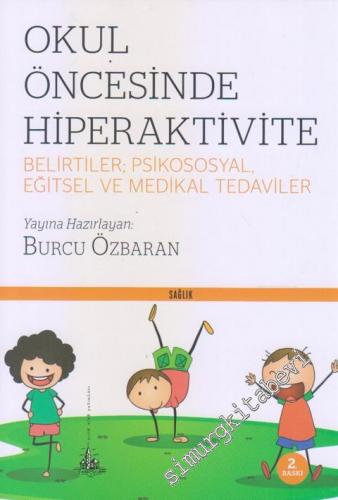 Okul Öncesinde Hiperaktivite: Belirtiler Psikososyal Eğitsel ve Medikal Tedaviler -        2022