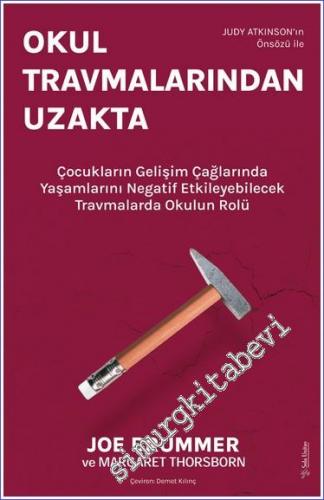 Okul Travmalarından Uzakta : Çocukların Gelişim Çağlarında Yaşamlarını Negatif Etkileyebilecek Travmalarda Okulun Rolü -        2022