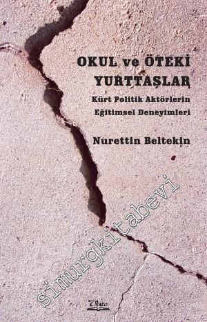Okul ve Öteki Yurttaşlar: Kürt Politik Aktörlerin Eğitimsel Deneyimleri -