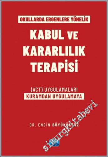 Okullarda Ergenlere Yönelik Kabul ve Kararlılık Terapisi -        2025