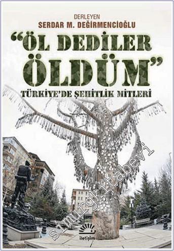 Öl Dediler Öldüm: Türkiye'de Şehitlik Mitleri -