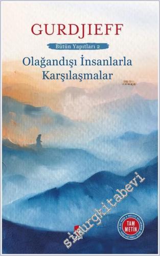 Olağandışı İnsanlarla Karşılaşmalar : Bütün Yapıtları 2 (Tam Metin) -        2025