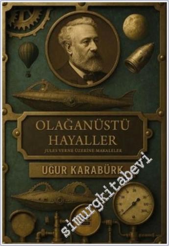 Olağanüstü Hayaller : Jules Verne Üzerine Makaleler - 2025