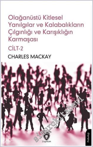 Olağanüstü Kitlesel Yanılgılar ve Kalabalıkların Çılgınlığı ve Karışıklığın Karmaşası Cilt 2 -        2024