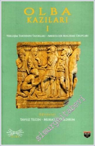 Olba Kazıları 1 : Yerleşim Tarihinin Tanıkları - Arkeolojik Malzeme Grupları -        2025