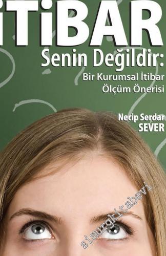 Ölçemediğin İtibar Senin Değildir: Bir Kurumsal Ölçüm Önerisi -
