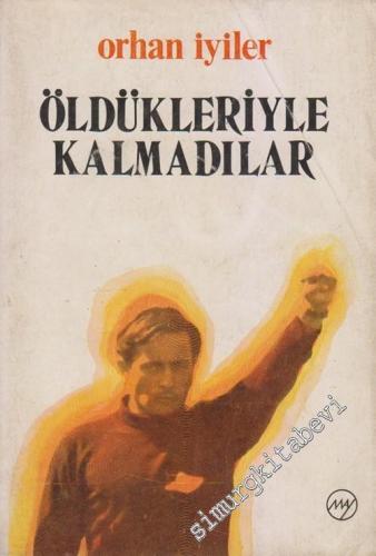 Öldükleriyle Kalmadılar