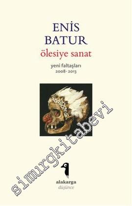 Ölesiye Sanat: Yeni Faltaşları 2008 - 2013 -