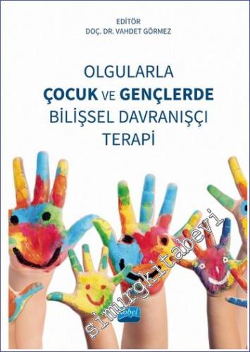 Olgularla Çocuk ve Gençlerde Bilişsel Davranışçı Terapi - 2025