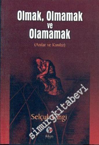 Olmak Olmamak ve Olamamak: Anılar ve Kanılar -