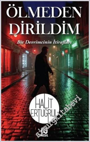 Ölmeden Dirildim: Bir Devrimcinin İtirafları -        2025