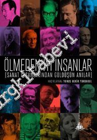 Ölmeden İyi İnsanlar: Sanat İnsanlarından Güldüşün Anılar -