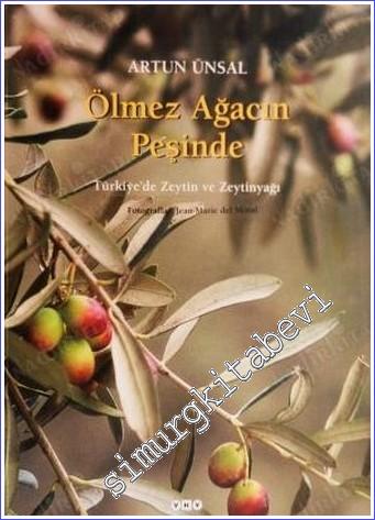 Ölmez Ağacın Peşinde - Türkiye'de Zeytin ve Zeytinyağı CİLTLİ -        2000