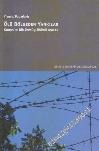 Ölü Bölgeden Yankılar : Kıbrıs'ın Bölünmüşlüğünü Aşmak -        2009