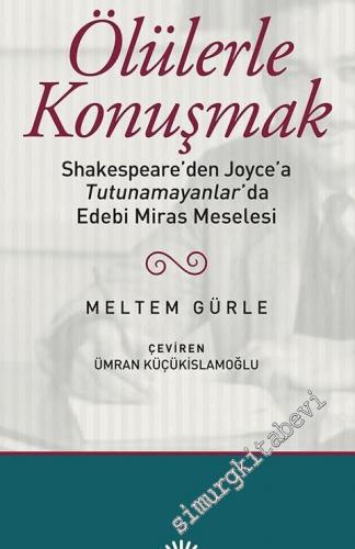 Ölülerle Konuşmak: Shakespeare'den Joyce'a Tutunamayanlar'da Edebi Mir