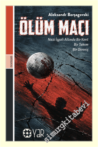 Ölüm Maçı : Nazi İşgali Altında Bir Takım Bir Kent Bir Direniş -