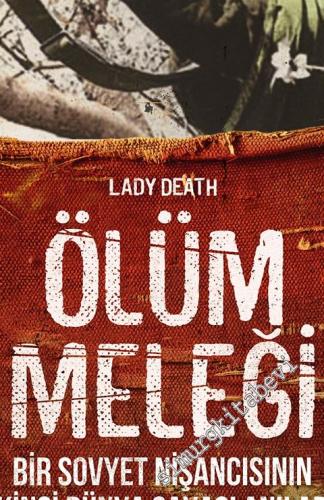 Ölüm Meleği : Bir Sovyet Nişancısının İkinci Dünya Savaşı Anıları -