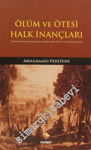 Ölüm ve Ötesi Halk İnançları: Günümüz Halk İnançlarına Yönelik Bir Tesbit ve Değerlendirme -