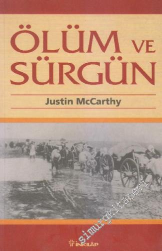 Ölüm ve Sürgün: Osmanlı Müslümanlarına Karşı Yürütülen Ulus Olarak Temizleme İşlemi (1821 - 1922) -        1998