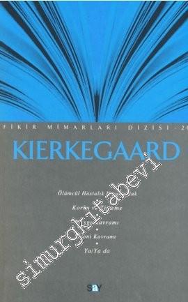 Ölümcül Hastalık Umutsuzluk, Korku Ve Titreme, Kaygı Kavramı, İroni Kavramı, Ya/Ya da -