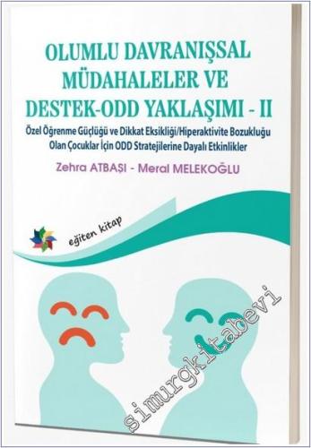 Olumlu Davranışsal Müdahaleler ve Destek - ODD Yaklaşımı - 2 : Özel Öğrenme Güçlüğü ve Dikkat Eksikliği/Hiperaktivite Bozukluğu Olan Çocuklar İçin ODD Stratejilerine Dayalı Etkinlikler -        2025